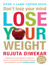 Don't Lose Your Mind, Lose Your Weight Don't Lose Your Mind, Lose Your Weight